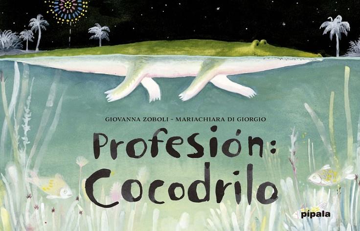 Profesión: cocodrilo | 9788416287130 | Di Giorgio Mariachiara / ZOBOLI GIOVANNA