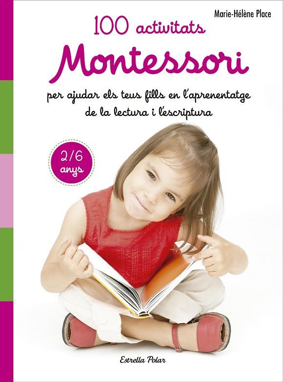 100 activitats Montessori. Lectura 2 - 6 anys | 9788491371786 | Place, Marie Hélène