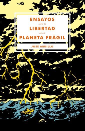 Ensayos sobre la libertad en un planeta frágil | 9788494109263 | José Ardillo