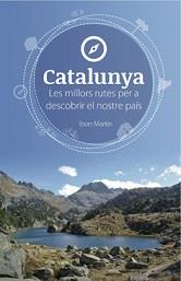 Catalunya. Les millors rutes per a descobrir el nostre país | 9788494091216 | Martín Álvarez, Ibon