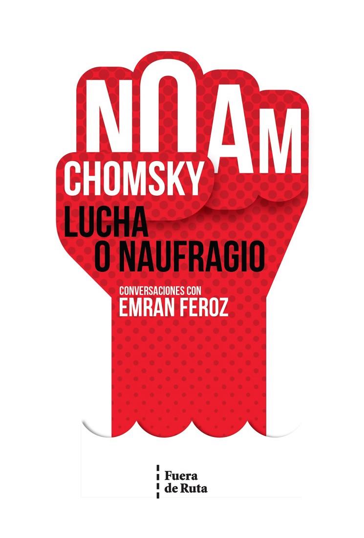 Lucha o naufragio. | 9788494789762 | Chomsky, Noam / Feroz, Emran