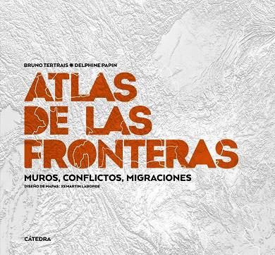 Atlas de las fronteras | 9788437638980 | Tertrais, Bruno / Papin, Delphine