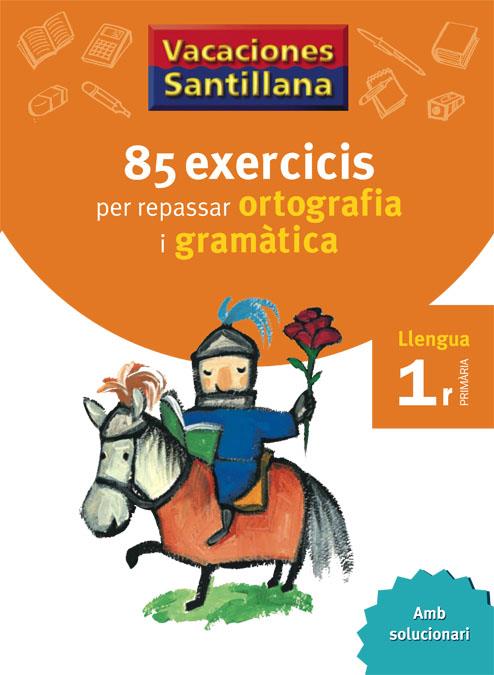 85 exercicis ortografia i gramàtica 1r | 9788479180638