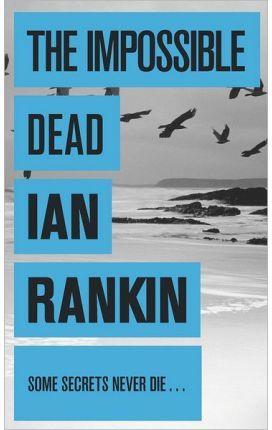 The impossible dead | 9781409136507 | Ian Rankin