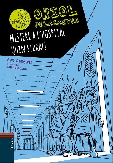 Oriol Pelacanyes 9 Misteri a l'hospital. Quin sidral! | 9788447935666 | Santana Bigas, Eva