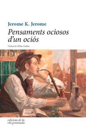 Pensaments ociosos d un ociós | 9788494342493 | Jerome K. Jerome