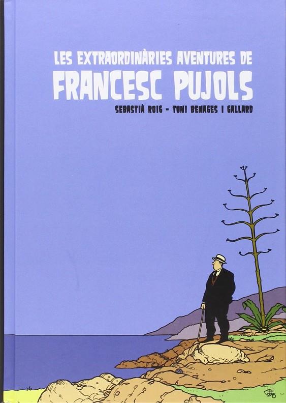 Les extraordinàries aventures de Francesc Pujols | 9788494310881 | Sebastià Roig, Toni Benages Gallard