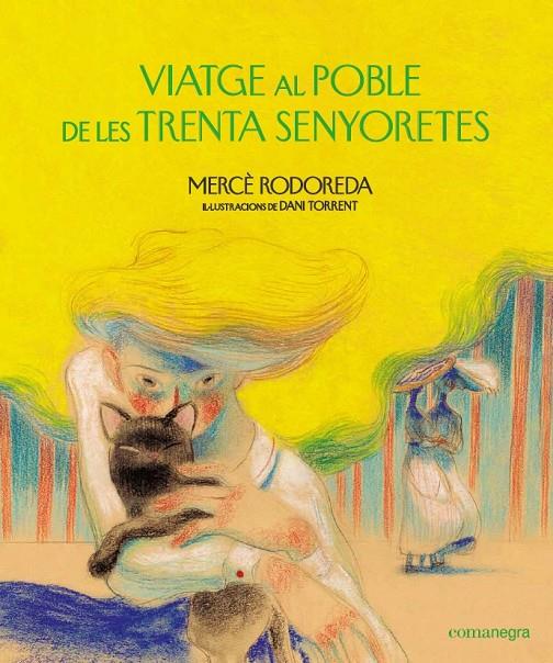 Viatge al poble de les trenta senyoretes | 9788418022159 | Mercè Rodoreda, Daniel Torrent