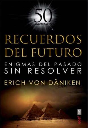 Recuerdos del futuro. Enigmas del pasado sin resolver | 9788441440098 | Erich Von Daniken