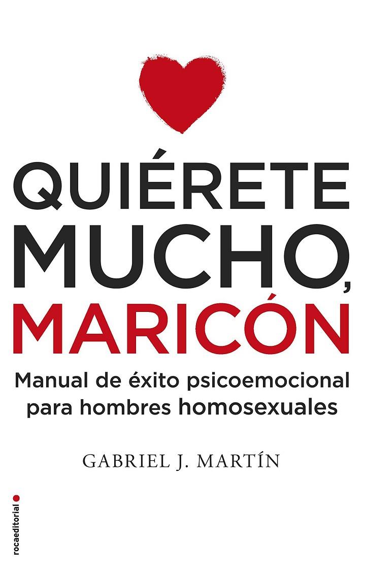 Quiérete mucho, maricón | 9788416306916 | Gabriel Martín