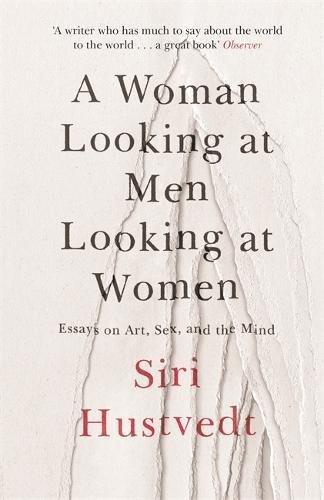 A woman looking at men looking at women | 9781473638907 | Siri Hustvedt