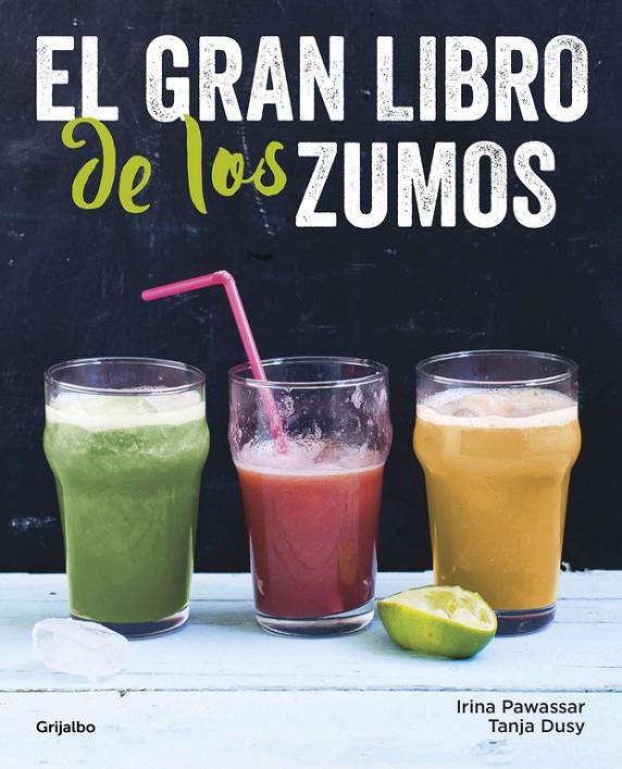 El gran libro de los zumos | 9788416449149 | Pawassar, Irina / Dusy, Tanja