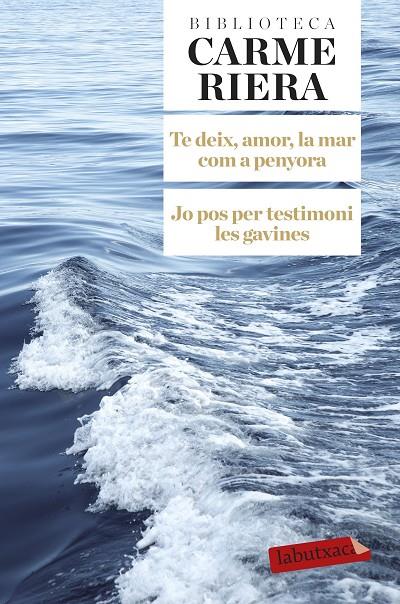 Te deix, amor, la mar com a penyora / Jo pos per testimoni les gavines B | 9788499308784 | Carme Riera