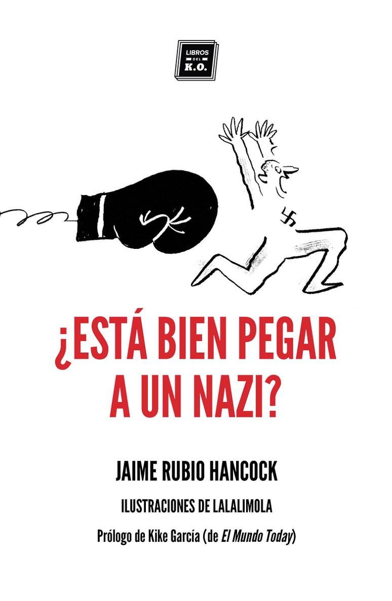 Está bien pegar a un nazi? | 9788417678104 | Jaime Rubio Hancock