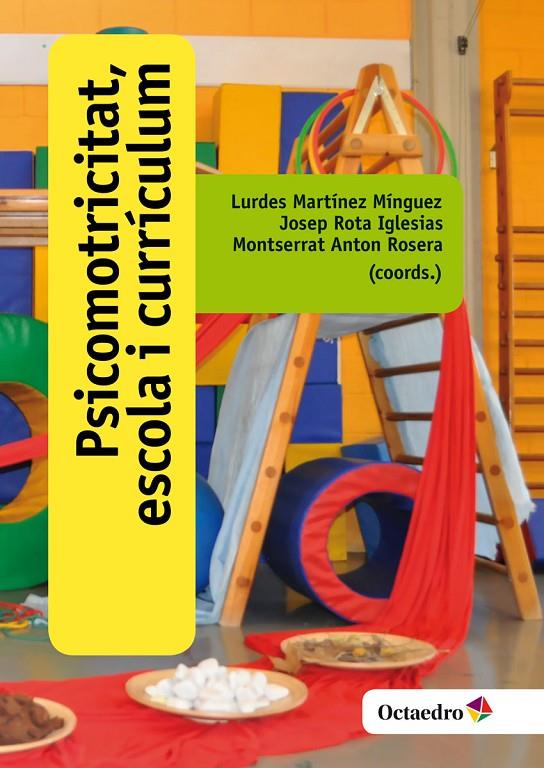 Psicomotricitat, escola i currículum | 9788499219219 | Martínez Mínguez, Lurdes / Rota Iglesias, Josep / Anton Rosera, Montserrat