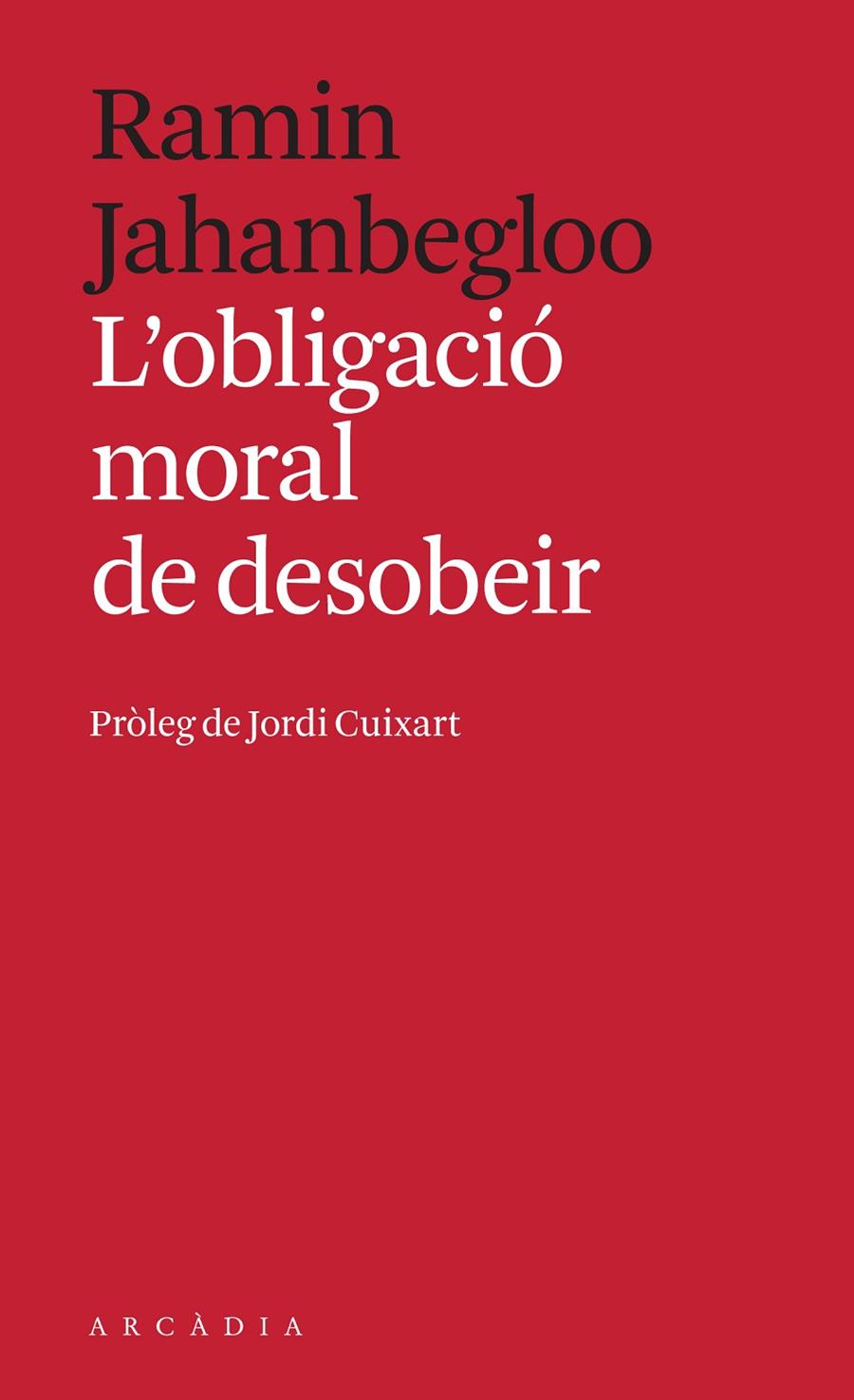 L obligació moral de desobeir | 9788494992414 | Ramin Jahanbegloo