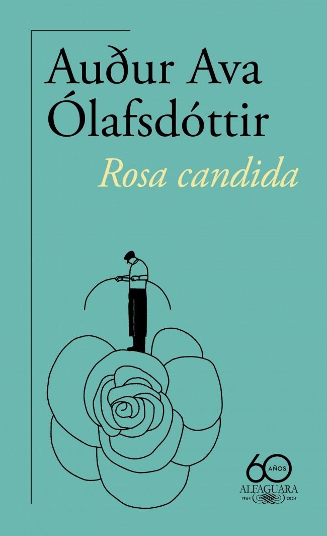 Rosa candida (60.º aniversario de Alfaguara) | 9788420478494 | Ólafsdóttir, Auður Ava