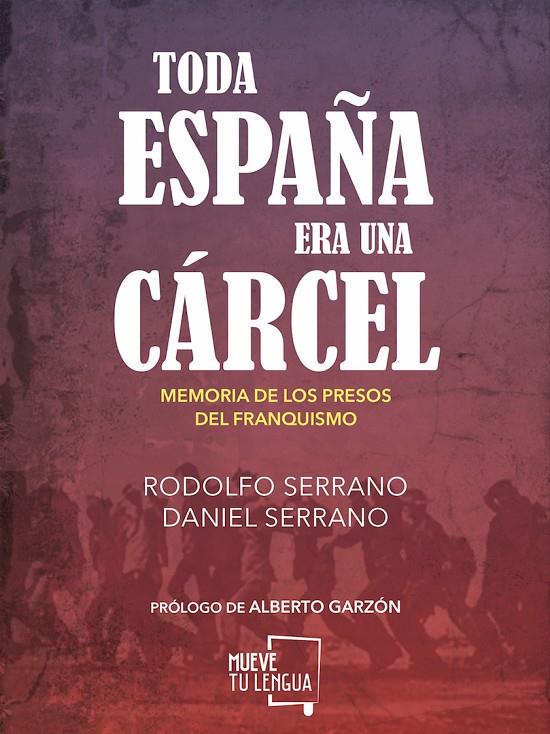 Toda España era una cárcel | 9788494567643 | Rodolfo Serrano, Daniel Serrano