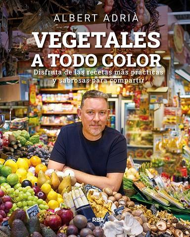 Vegetales a todo color | 9788491876496 | Adrià Albert