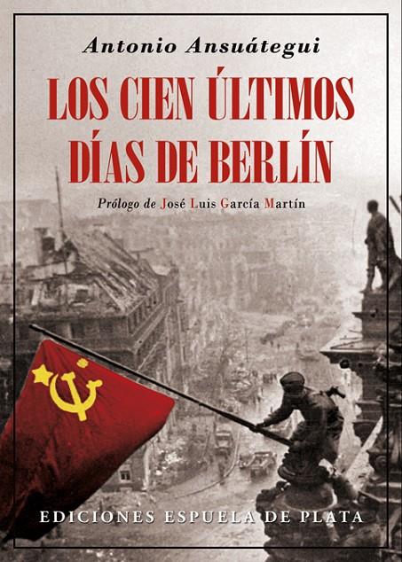 Los cien últimos días de Berlín | 9788416034680 | Antonio Ansuátegui