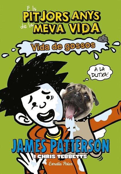 Els pitjors anys de la meva vida. Vida de gossos | 9788491371588 | James Patterson