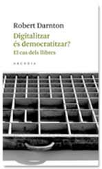 Digitalitzar és democratitzar? | 9788493702571 | Darnton, Robert