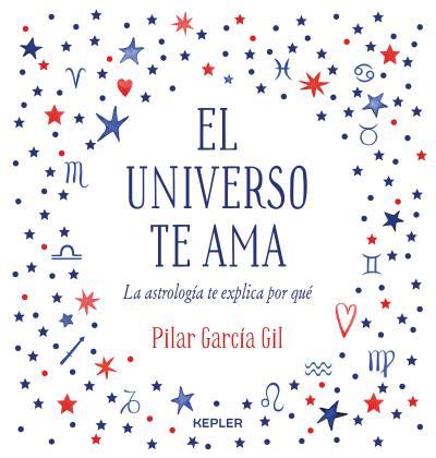 El Universo te ama | 9788416344475 | GARCÍA GIL, PILAR