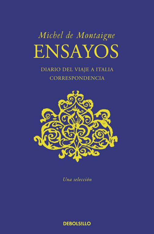 Montaigne (Ensayos, Viaje a Italia, Correspondencia) | 9788490622391 | Michel de Montaigne