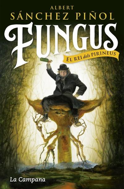 Fungus. El rei dels Pirineus | 9788416863495 | Albert Sánchez Piñol