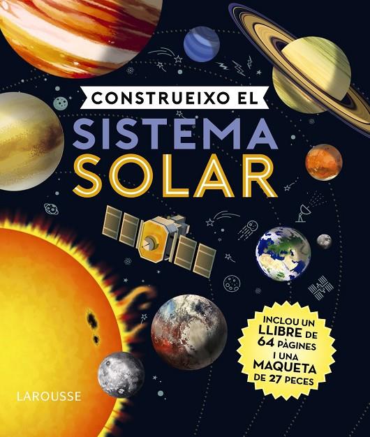 Construeixo el sistema solar | 9788418100598 | Larousse Editorial