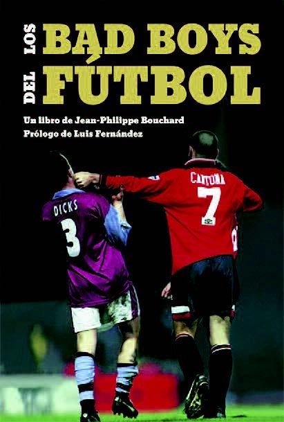 Los bad boys del fútbol | 9788494880902 | jean philippe bouchard