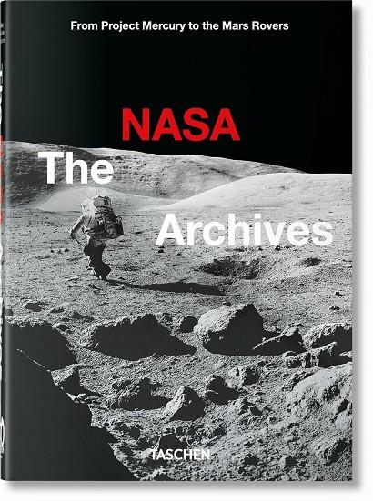 The NASA Archives. 40th Ed. | 9783836588089 | Bizony, Piers / Chaikin, Andrew / Launius, Roger