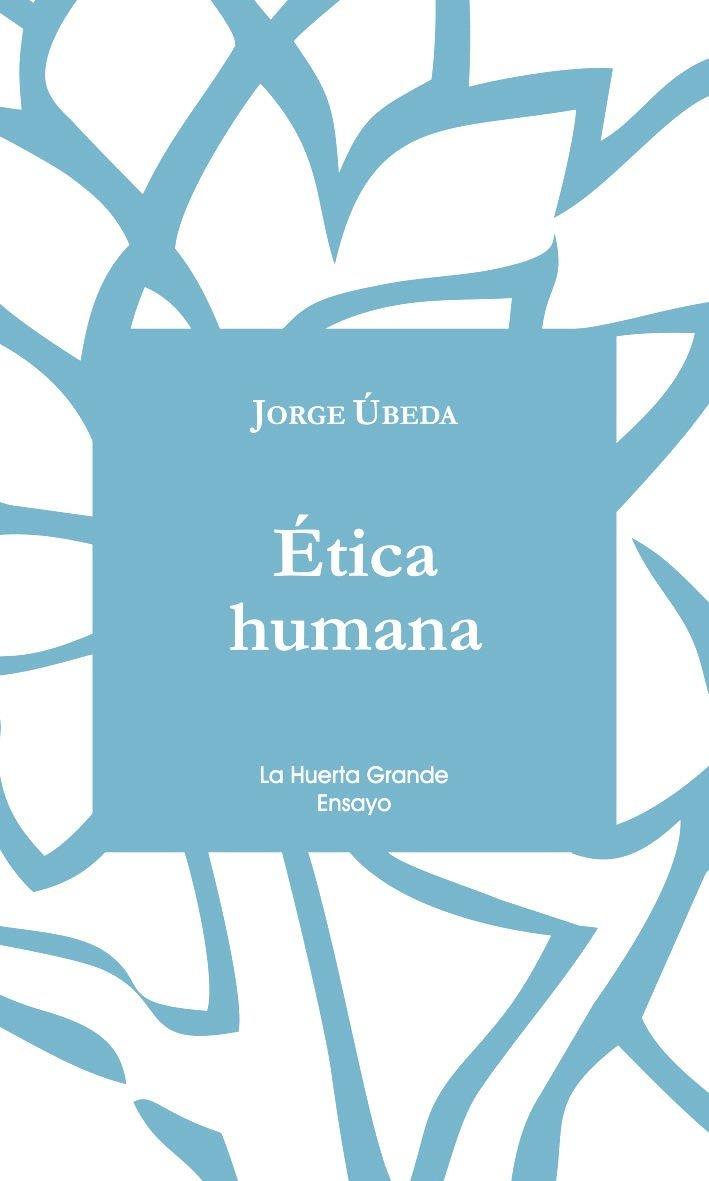 Ética humana | 9788494460340 | Jorge Úbeda