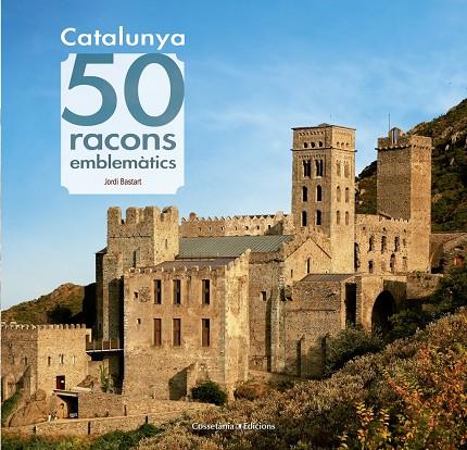 Catalunya 50 racons emblemàtics | 9788490344910 | Bastart i Cassé, Jordi