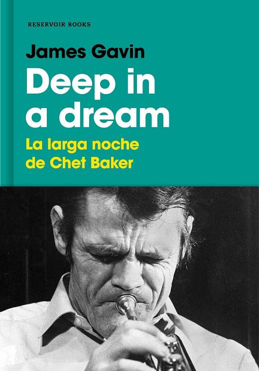 Deep in a dream. La larga noche de Chet Baker | 9788417125493 | James Gavin