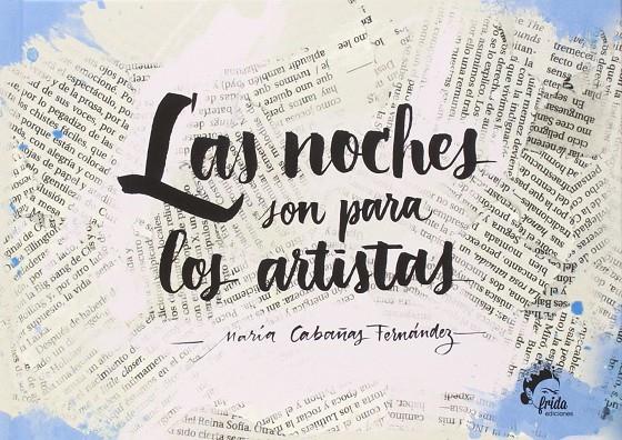 Las noches son para los artista | 9788494398919 | María Cabañas Fernández