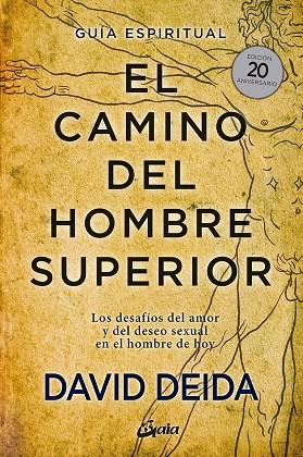 El camino del hombre superior. Guía espiritual. EDICIÓN 20 ANIVERSARIO | 9788484458364 | Deida, David