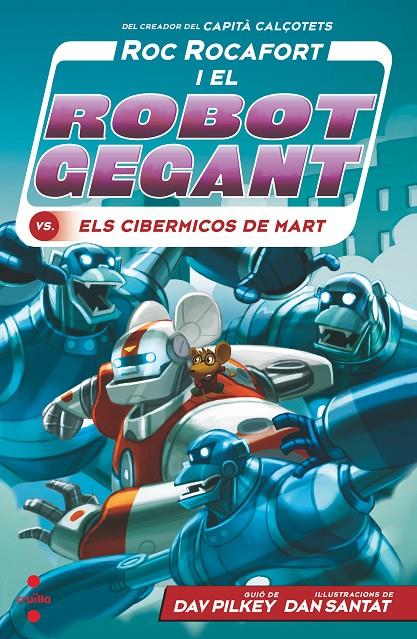 C-RR.4 Roc Rocafort i el robot gegant vs. els cibermicos de Mart | 9788466149303 | Pilkey, Dav