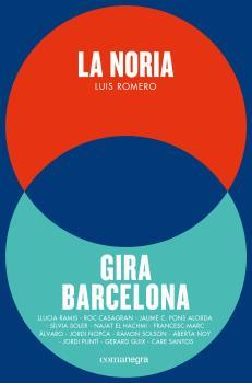 La Noria i Gira Barcelona | 9788416605385 | Romero Pérez, Luis / Ramis, Llucia / Soler, Sílvia / El Hachmi, Najat / Puntí, Jordi / Santos, Care 