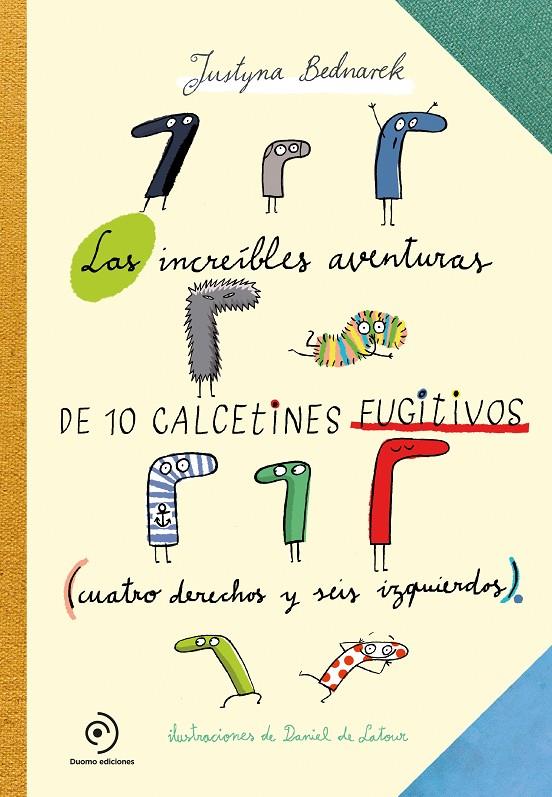 Las increibles aventuras de 10 calcetines fugitivos | 9788417128548 | Bednarek, Justyna