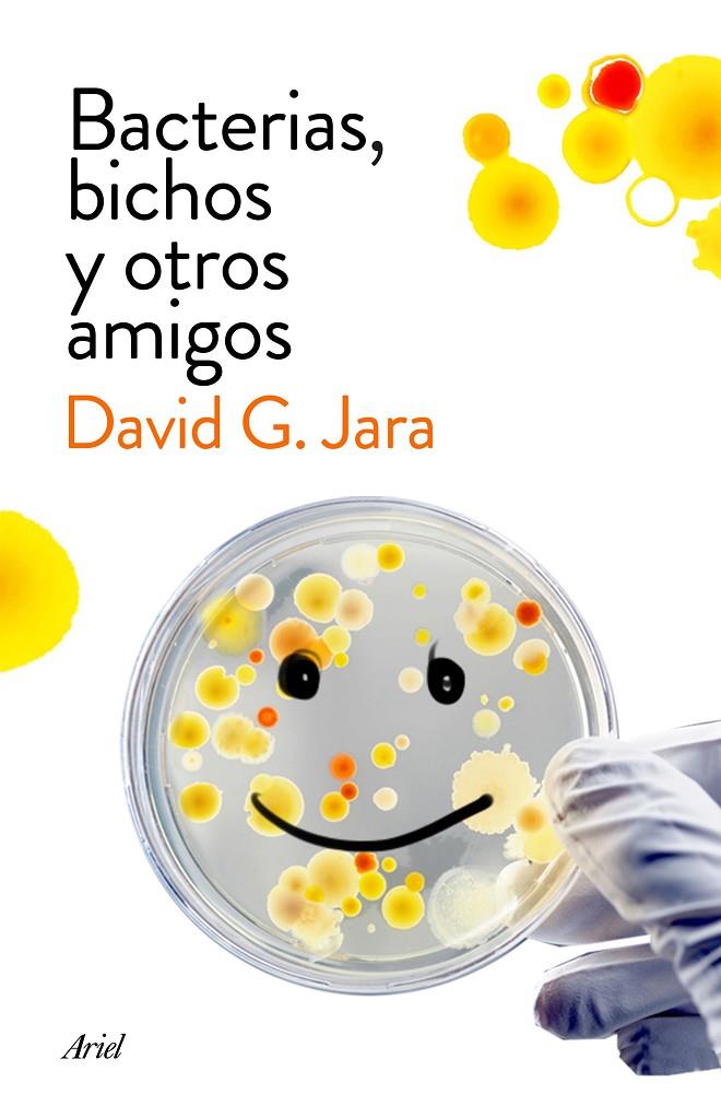 Bacterias, bichos y otros amigos | 9788434423190 | David G. Jara