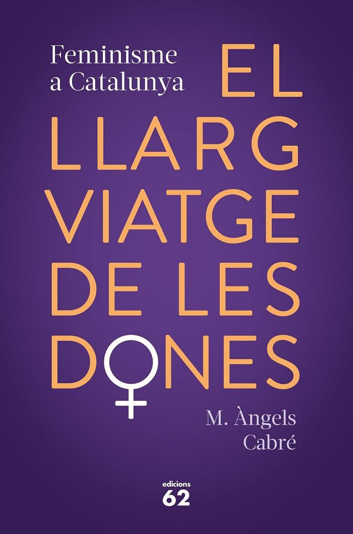 El llarg viatge de les dones. Feminisme a Catalunya | 9788429778373 | Maria Àngels Cabré