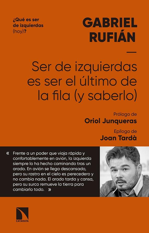 Ser de izquierdas es ser el último de la fila (y saberlo) | 9788490976814 | Gabriel Rufián