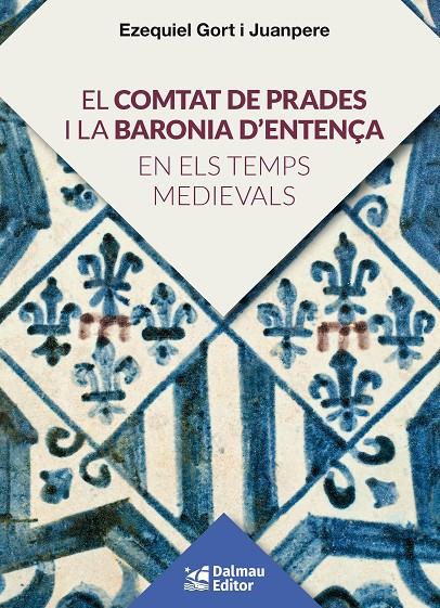 EL COMTAT DE PRADES I LA BARONIA D'ENTENÇA EN ELS TEMPS MEDIEVALS | 9788423208920 | Gort i Juanpere, Ezquiel