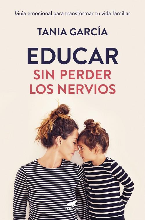 Educar sin perder los nervios | 9788416076864 | Tania García