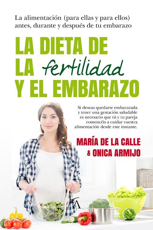 La dieta de la fertilidad y el embarazo | 9788416002726 | María de la Calle y Onica Armijo