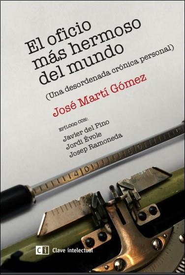 El oficio más hermoso del mundo | 9788494433818 | josé Martí Gómez