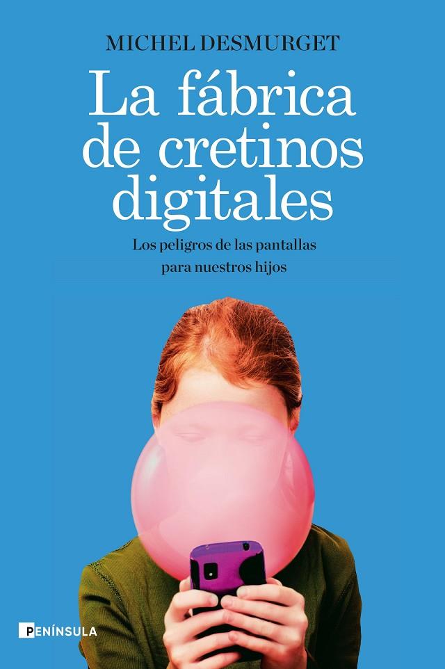 La fábrica de cretinos digitales | 9788499429335 | Michel Desmurget