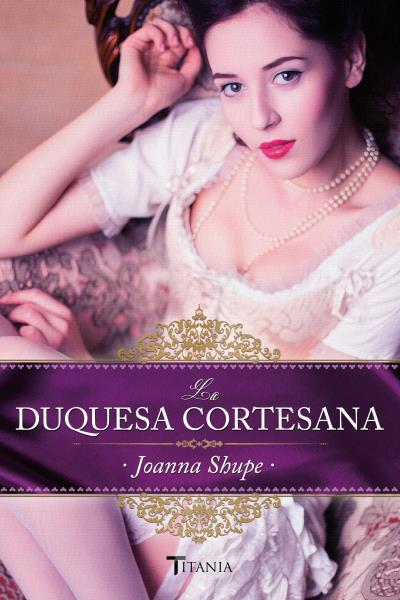 La duquesa cortesana | 9788492916955 | Shupe, Joanna