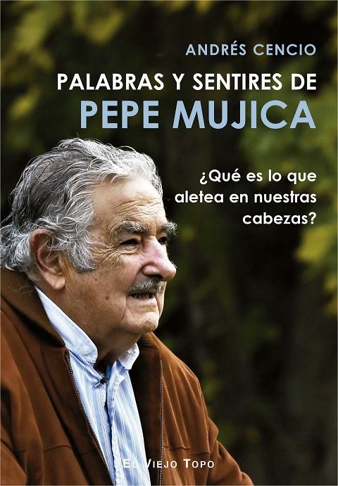 Palabras y sentires de Pepe Mujica | 9788417700249 | Andrés Cencio